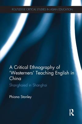 A Critical Ethnography of 'Westerners' Teaching English in China