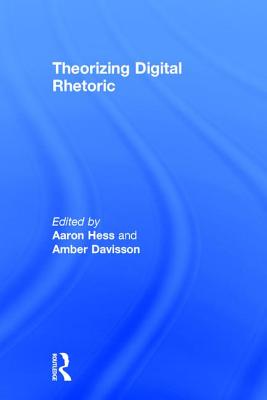 Theorizing Digital Rhetoric