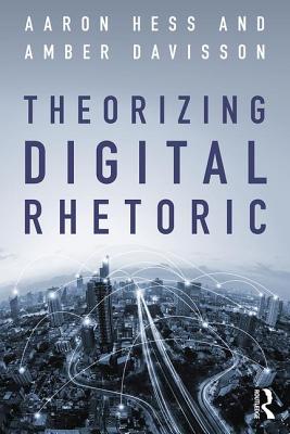 Theorizing Digital Rhetoric