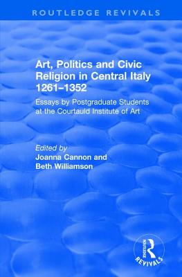 Art, Politics and Civic Religion in Central Italy, 1261-1352