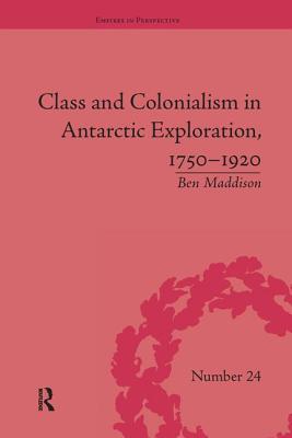 Class and Colonialism in Antarctic Exploration, 1750-1920