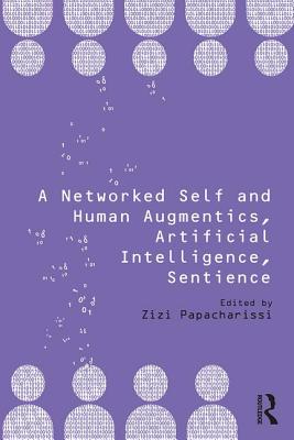 A Networked Self and Human Augmentics, Artificial Intelligence, Sentience