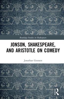 Jonson, Shakespeare, and Aristotle on Comedy