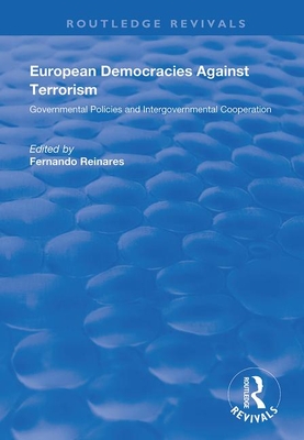 European Democracies Against Terrorism: Governmental Policies and Intergovernmental Cooperation