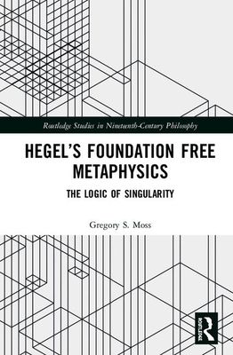 Hegel's Foundation Free Metaphysics