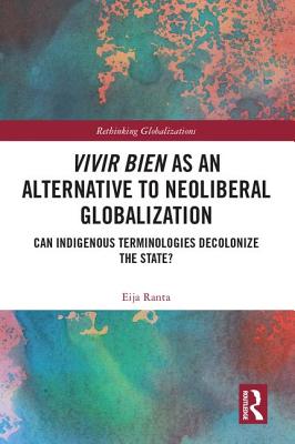 Vivir Bien as an Alternative to Neoliberal Globalization