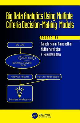 Big Data Analytics Using Multiple Criteria Decision-Making Models