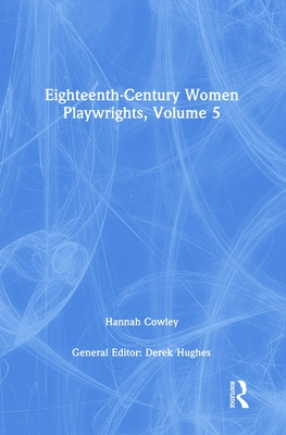Eighteenth-Century Women Playwrights, vol 5