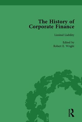 The History of Corporate Finance: Developments of Anglo-American Securities Markets, Financial Practices, Theories and Laws Vol 3