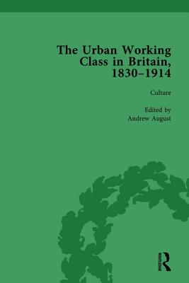 The Urban Working Class in Britain, 1830-1914 Vol 3