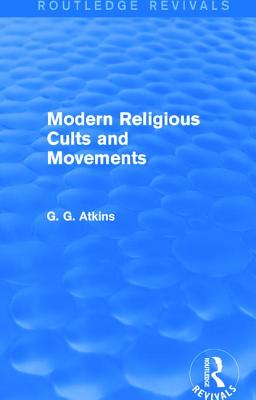 Modern Religious Cults and Movements (Routledge Revivals)