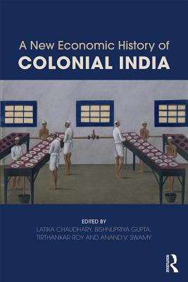 A New Economic History of Colonial India