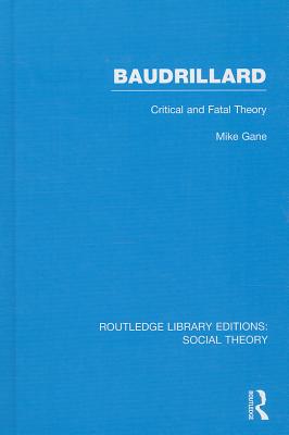 Baudrillard (RLE Social Theory)