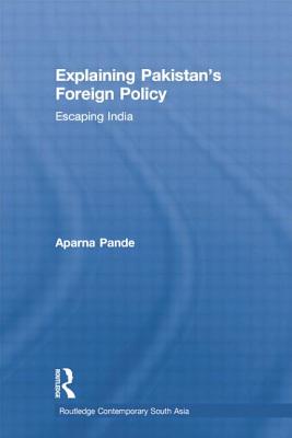 Explaining Pakistan's Foreign Policy