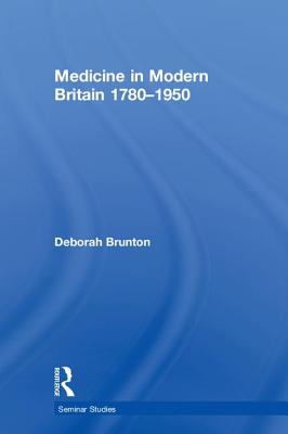 Medicine in Modern Britain 1780-1950