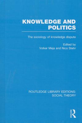 Knowledge and Politics (RLE Social Theory)