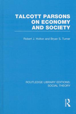 Talcott Parsons on Economy and Society (RLE Social Theory)