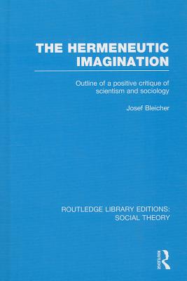 The Hermeneutic Imagination (RLE Social Theory)