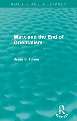 Marx and the End of Orientalism (Routledge Revivals)