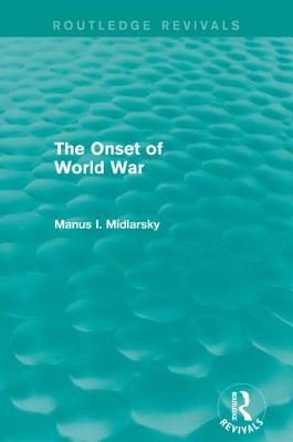 The Onset of World War (Routledge Revivals)