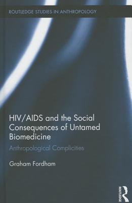 HIV/AIDS and the Social Consequences of Untamed Biomedicine