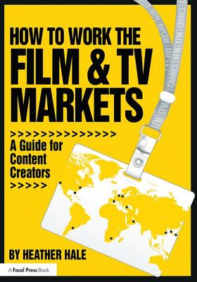 How to Work the Film & TV Markets