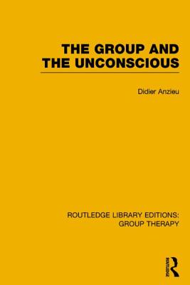 The Group and the Unconscious (RLE: Group Therapy)