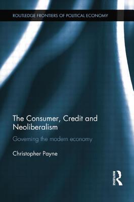 The Consumer, Credit and Neoliberalism