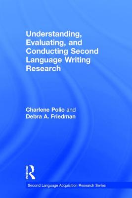 Understanding, Evaluating, and Conducting Second Language Writing Research