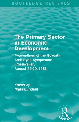 The Primary Sector in Economic Development (Routledge Revivals)