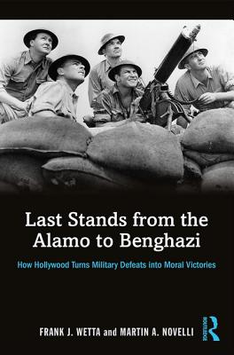 Last Stands from the Alamo to Benghazi