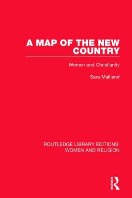 A Map of the New Country (RLE Women and Religion)