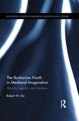 The Barbarian North in Medieval Imagination