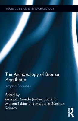 The Archaeology of Bronze Age Iberia