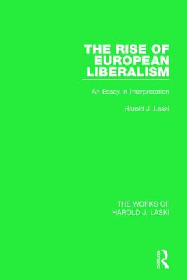 The Rise of European Liberalism (Works of Harold J. Laski)