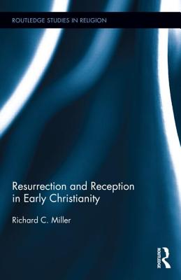 Resurrection and Reception in Early Christianity