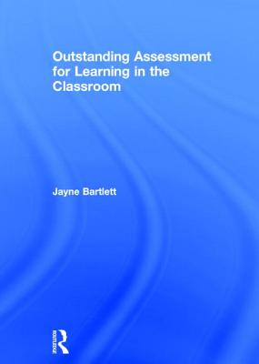 Outstanding Assessment for Learning in the Classroom