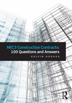 NEC3 Construction Contracts: 100 Questions and Answers