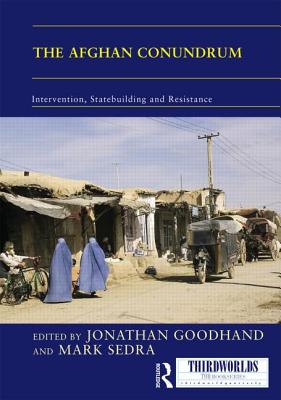 The Afghan Conundrum: intervention, statebuilding and resistance