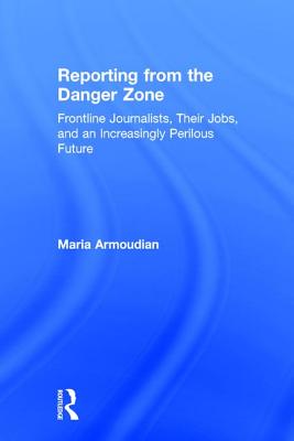 Reporting from the Danger Zone