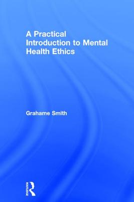 A Practical Introduction to Mental Health Ethics