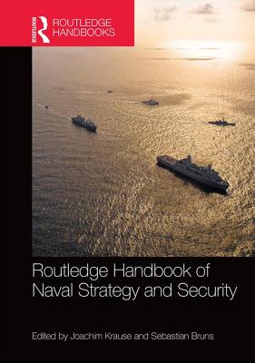 Routledge Handbook of Naval Strategy and Security