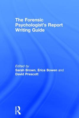 The Forensic Psychologist's Report Writing Guide