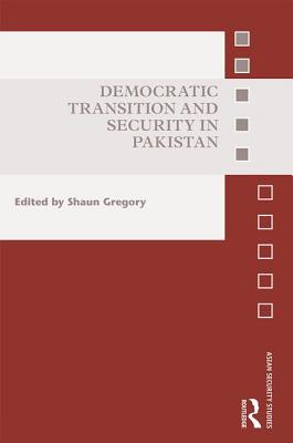 Democratic Transition and Security in Pakistan