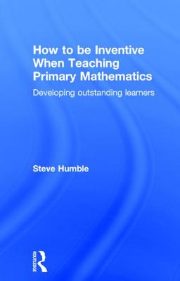 How to be Inventive When Teaching Primary Mathematics