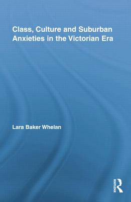 Class, Culture and Suburban Anxieties in the Victorian Era