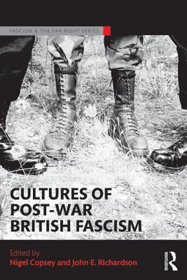 Cultures of Post-War British Fascism