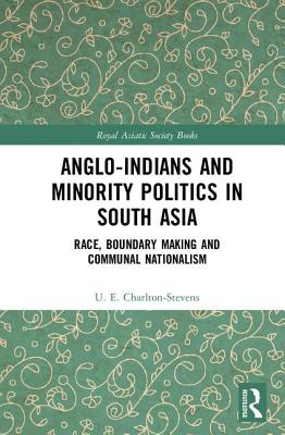 Anglo-Indians and Minority Politics in South Asia