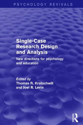 Single-Case Research Design and Analysis (Psychology Revivals)