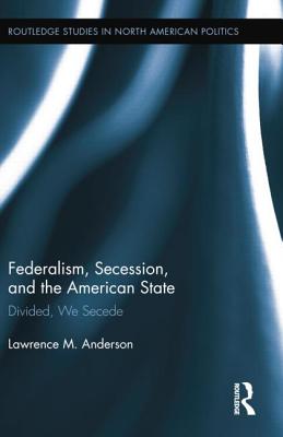 Federalism, Secession, and the American State